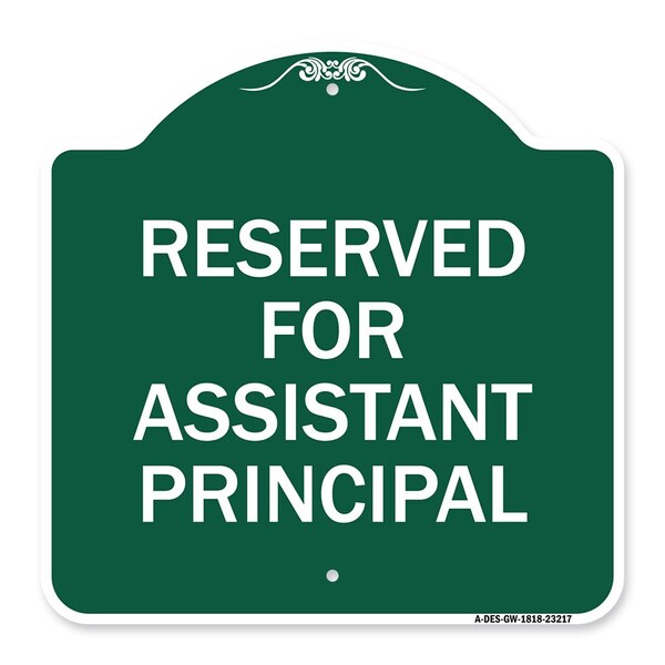 Signmission Reserved for Assistant Principal, Green & White Aluminum Sign, 18" x 18", GW-1818-23217 A-DES-GW-1818-23217 - main